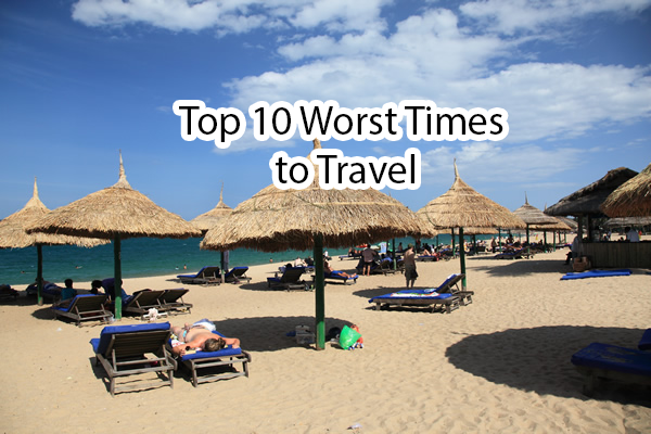 Top 10 Worst Times to Travel